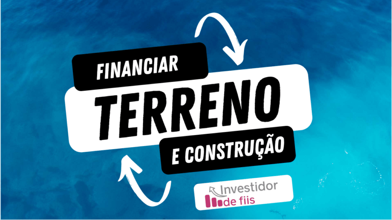 Financiar terreno e construção Como fazer Investidor de Fiis