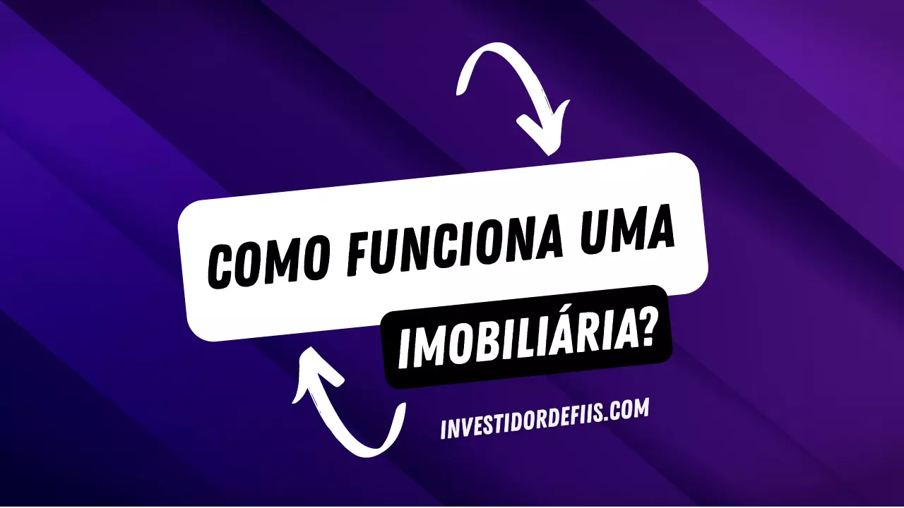 Como Funciona Uma Imobili Ria Investidor De Fiis